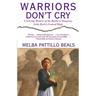 Warriors Don't Cry: A Searing Memoir of the Battle to Integrate Little Rock's Central High