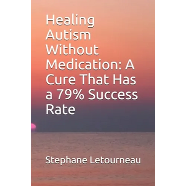 Healing Autism Without Medication: A Cure That Has a 79% Success Rate