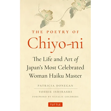 The Poetry of Chiyo-Ni: The Life and Art of Japan's Most Celebrated Woman Haiku Master