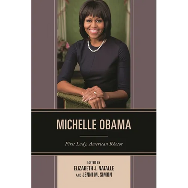 Michelle Obama: First Lady, American Rhetor