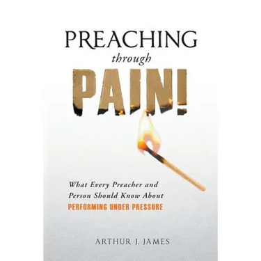 Preaching Through Pain: What Every Preacher and Person Should Know About Performing Under Pressure