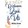 Distance, Love, & Us