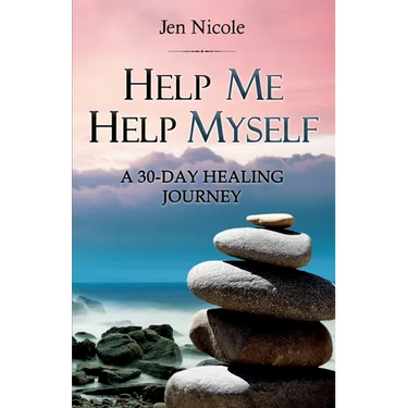 Help Me Help Myself: A 30-Day Healing Journey