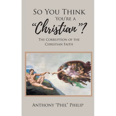 So You Think You're A Christian?: The Corruption of the Christian Faith