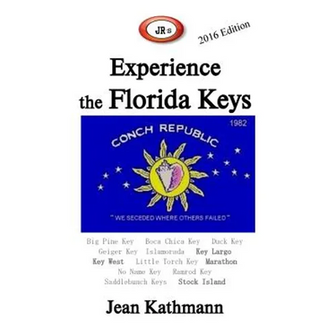 JR's Experience the Florida Keys 2016 Edition: Florida Keys & Key West Travel Guide
