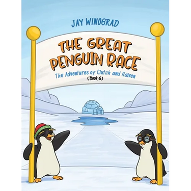 The Great Penguin Race: The Adventures of Clutch and Haiven (Book 6)
