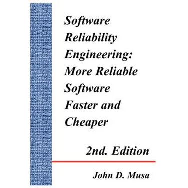 Software Reliability Engineering: More Reliable Software Faster and Cheaper 2nd Edition
