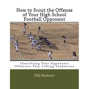 How to Scout the Offense of Your High School Football Opponent: Identifying Your Opponents Offensive Play Calling Tendencies