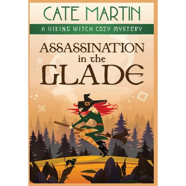 Assassination in the Glade: A Viking Witch Cozy Mystery