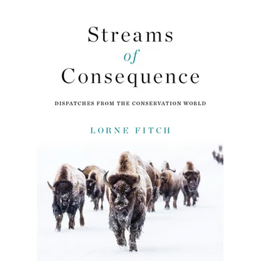 Streams of Consequence: Dispatches from the Conservation World