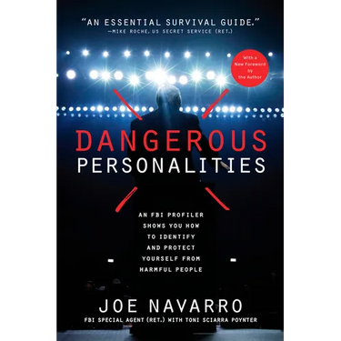 Dangerous Personalities: An FBI Profiler Shows You How to Identify and Protect Yourself from Harmful People