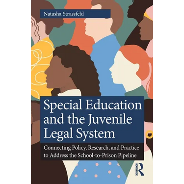 Special Education and the Juvenile Legal System: Connecting Policy, Research, and Practice to Address the School-To-Prison Pipeline