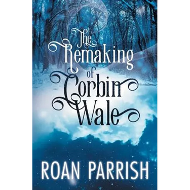 The Remaking of Corbin Wale
