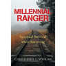 Millennial Ranger: Spiritual Survival While Surviving