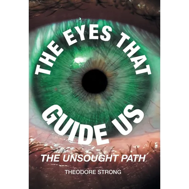 The Eyes that Guide Us: The Unsought Path
