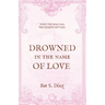 Drowned in the Name of Love