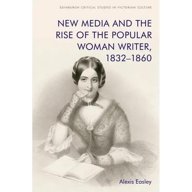 New Media and the Rise of the Popular Woman Writer, 1832-1860
