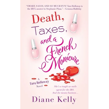 Death, Taxes, and a French Manicure: A Tara Holloway Novel