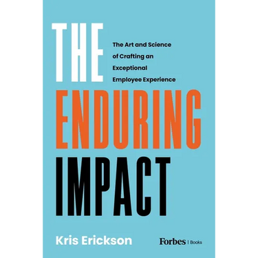 The Enduring Impact: The Art and Science of Crafting an Exceptional Employee Experience