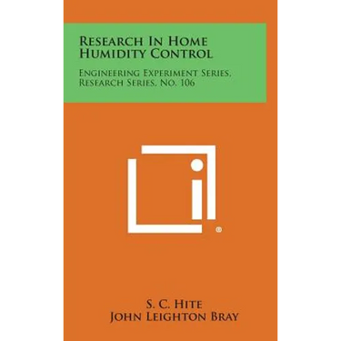 Research in Home Humidity Control: Engineering Experiment Series, Research Series, No. 106