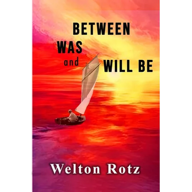 Between Was and Will Be
