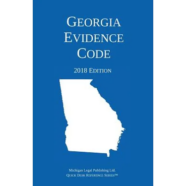 Georgia Evidence Code; 2018 Edition