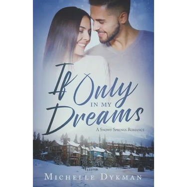 If Only In My Dreams: A Snowy Springs Romance