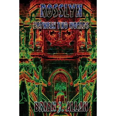 Rosslyn: Between Two Worlds