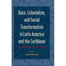 Race, Colonialism, and Social Transformation in Latin America and the Caribbean