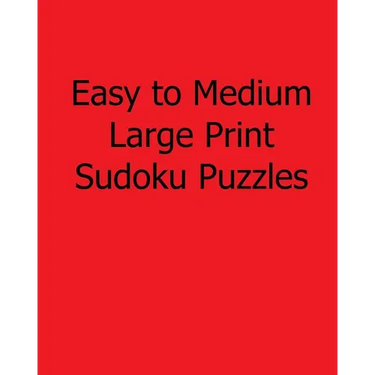 Easy to Medium Large Print Sudoku Puzzles: Fun, Large Grid Sudoku Puzzles