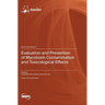 Evaluation and Prevention of Mycotoxin Contamination and Toxicological Effects