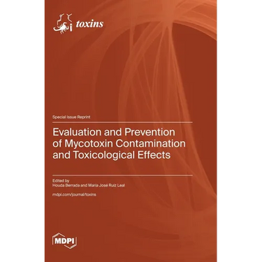 Evaluation and Prevention of Mycotoxin Contamination and Toxicological Effects