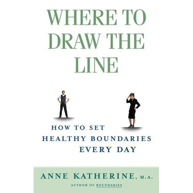 Where to Draw the Line: How to Set Healthy Boundaries Every Day