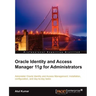 Oracle Identity and Access Manager 11g for Administrators