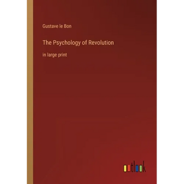 The Psychology of Revolution: in large print