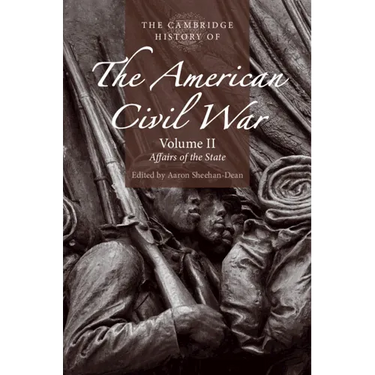 The Cambridge History of the American Civil War: Volume 2, Affairs of the State