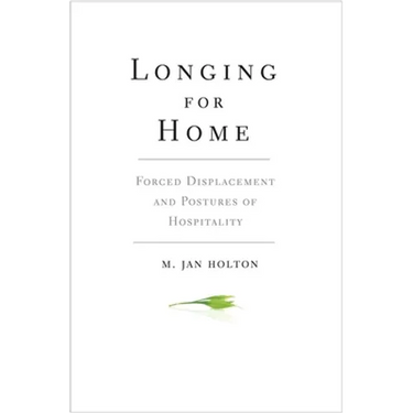 Longing for Home: Forced Displacement and Postures of Hospitality