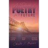 A Trilogy of Poetry for the Future