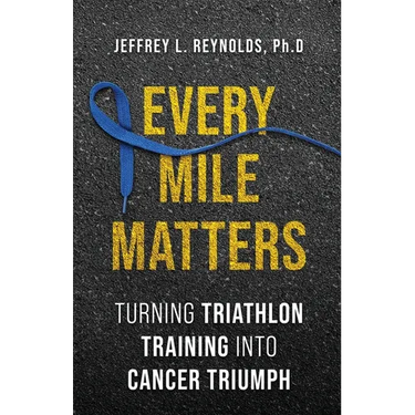 Every Mile Matters: Turning Triathlon Training Into Cancer Triumph