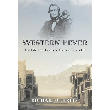 Western Fever: The Life and Times of Gideon Truesdell