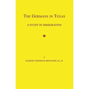 The Germans in Texas: A Study in Immigration