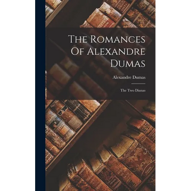 The Romances Of Alexandre Dumas: The Two Dianas