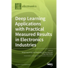 Deep Learning Applications with Practical Measured Results in Electronics Industries