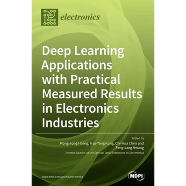 Deep Learning Applications with Practical Measured Results in Electronics Industries