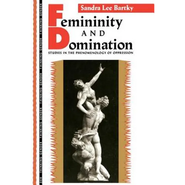 Femininity and Domination: Studies in the Phenomenology of Oppression