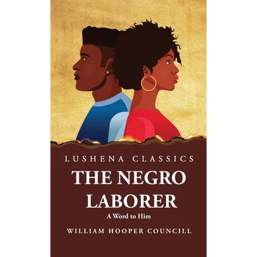 The Negro Laborer A Word to Him