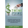 31 Investment Opportunities You NEED to know about: Learn about the basics of stock market investing, forex, day trading, Real Estate, penny stocks an