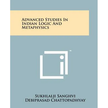 Advanced Studies In Indian Logic And Metaphysics