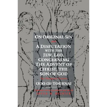 On Original Sin and a Disputation with the Jew, Leo, Concerning the Advent of Christ, the Son of God: Two Theological Treatises
