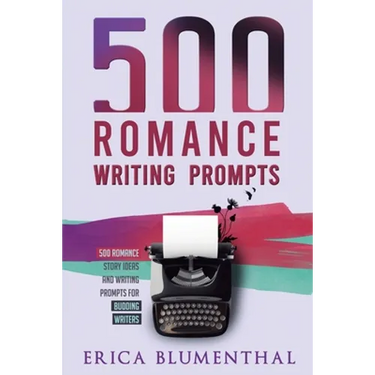 500 Romance Writing Prompts: Romance Story Ideas and Writing Prompts for Budding Writers